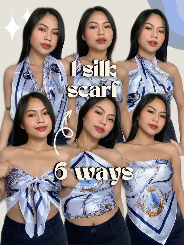 1 Silk Scarf, 6 Ways to Wear